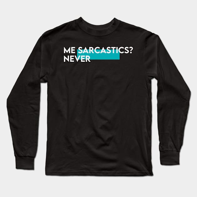 Me sarcastic never | typography Long Sleeve T-Shirt by Takamichi